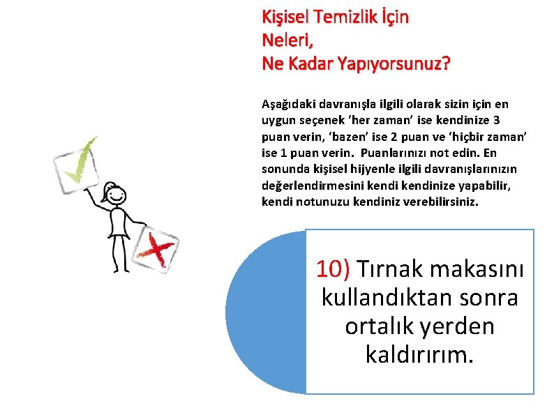 Kişisel Temizlik İçin Neleri, Ne Kadar Yapıyorsunuz? Aşağıdaki davranışla ilgili olarak sizin için en