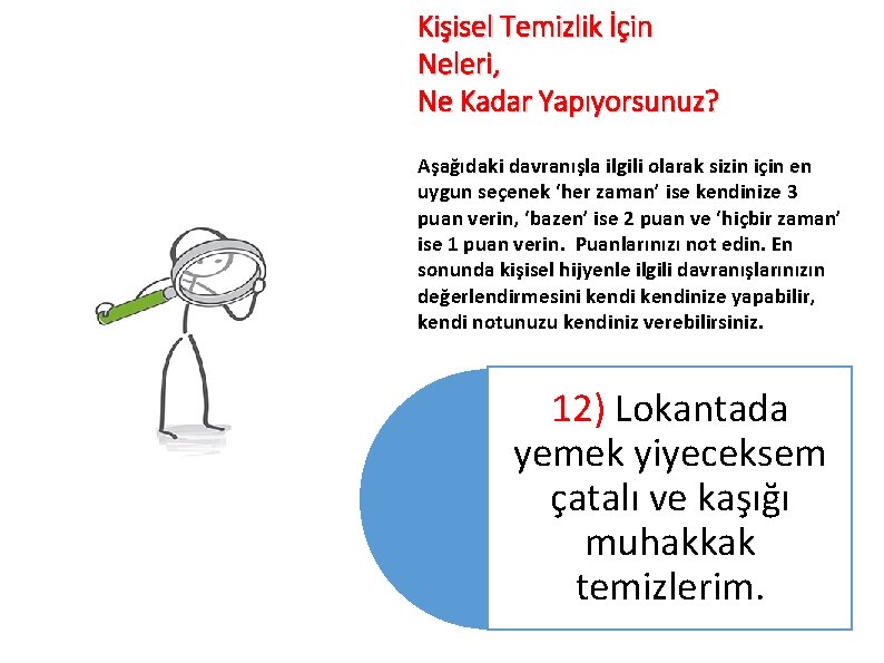 Kişisel Temizlik İçin Neleri, Ne Kadar Yapıyorsunuz? Aşağıdaki davranışla ilgili olarak sizin için en