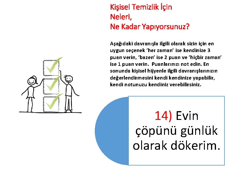 Kişisel Temizlik İçin Neleri, Ne Kadar Yapıyorsunuz? Aşağıdaki davranışla ilgili olarak sizin için en