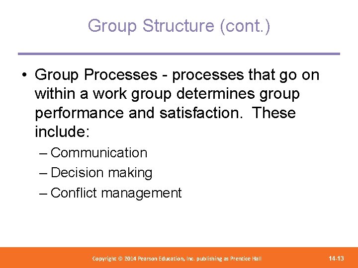 Group Structure (cont. ) • Group Processes - processes that go on within a