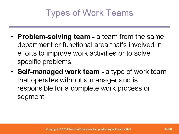 Types of Work Teams • Problem-solving team - a team from the same department