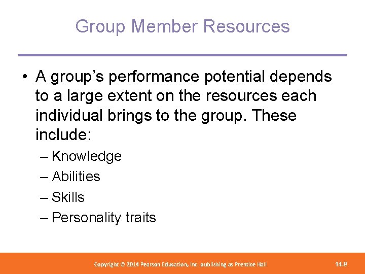Group Member Resources • A group’s performance potential depends to a large extent on Group Member Resources • A group’s performance potential depends to a large extent on