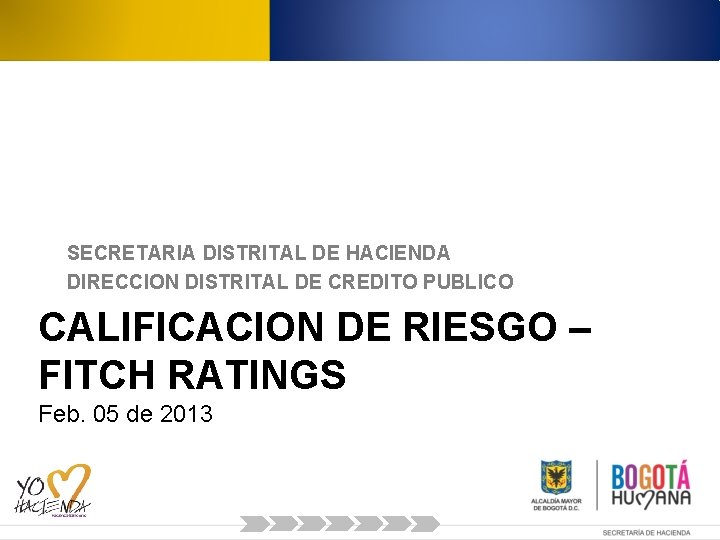 SECRETARIA DISTRITAL DE HACIENDA DIRECCION DISTRITAL DE CREDITO PUBLICO CALIFICACION DE RIESGO – FITCH