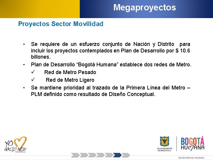Megaproyectos Proyectos Sector Movilidad • • • Se requiere de un esfuerzo conjunto de