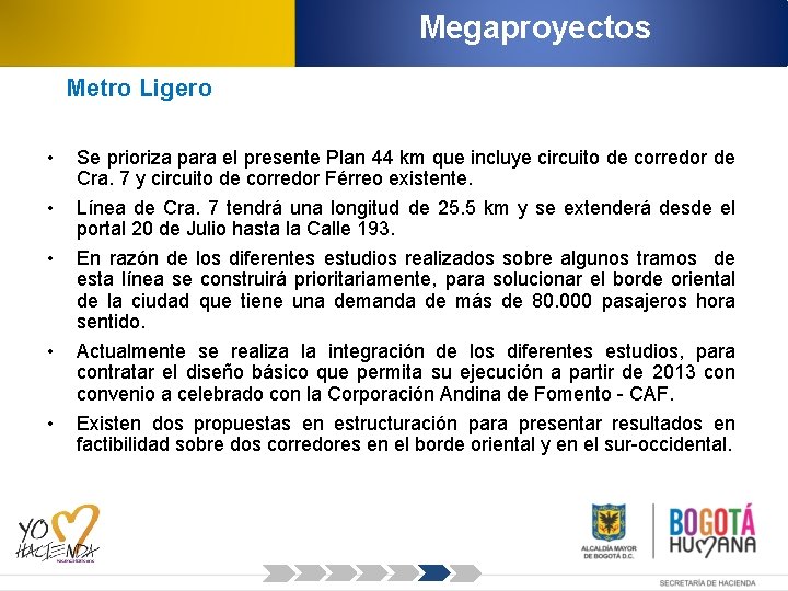 Megaproyectos Metro Ligero • • • Se prioriza para el presente Plan 44 km