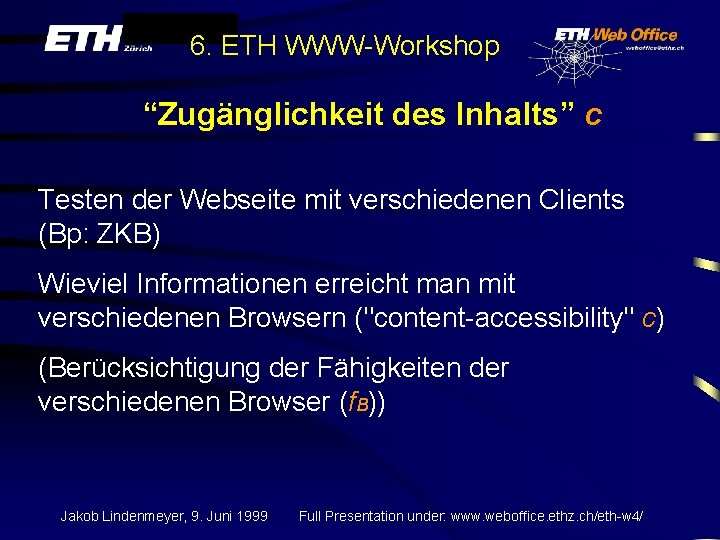 6. ETH WWW-Workshop “Zugänglichkeit des Inhalts” c Testen der Webseite mit verschiedenen Clients (Bp:
