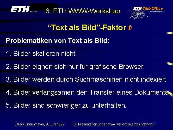 6. ETH WWW-Workshop “Text als Bild"-Faktor fi Problematiken von Text als Bild: 1. Bilder
