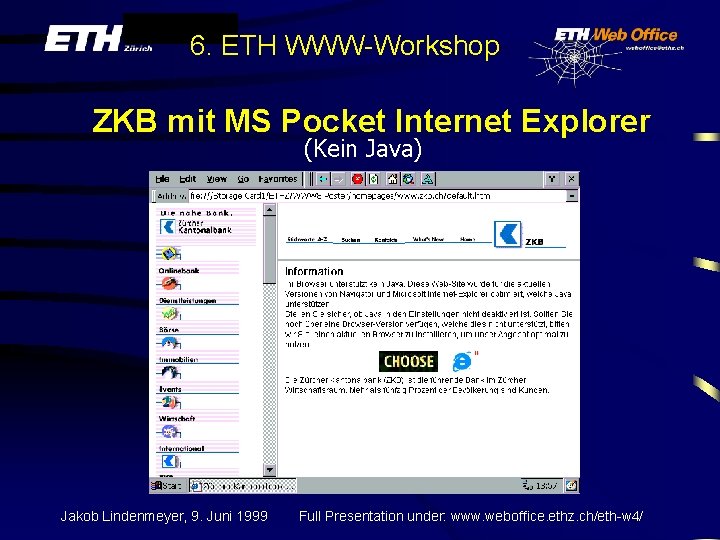 6. ETH WWW-Workshop ZKB mit MS Pocket Internet Explorer (Kein Java) Jakob Lindenmeyer, 9.