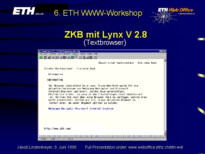 6. ETH WWW-Workshop ZKB mit Lynx V 2. 8 (Textbrowser) Jakob Lindenmeyer, 9. Juni
