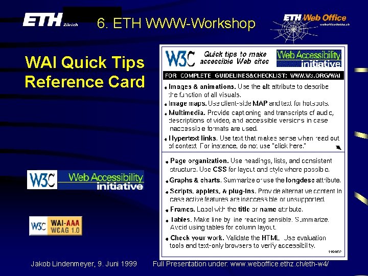 6. ETH WWW-Workshop WAI Quick Tips Reference Card Jakob Lindenmeyer, 9. Juni 1999 Full
