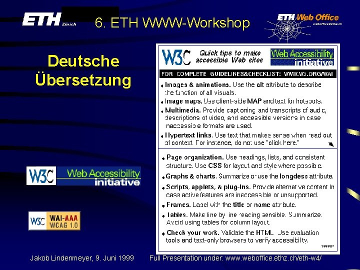 6. ETH WWW-Workshop Deutsche Übersetzung Jakob Lindenmeyer, 9. Juni 1999 Full Presentation under: www.