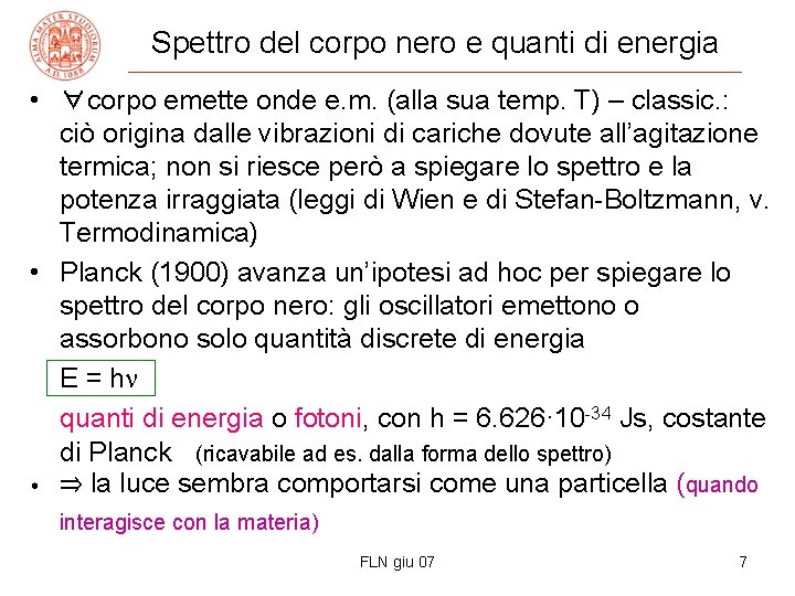 Spettro del corpo nero e quanti di energia • ∀corpo emette onde e. m.