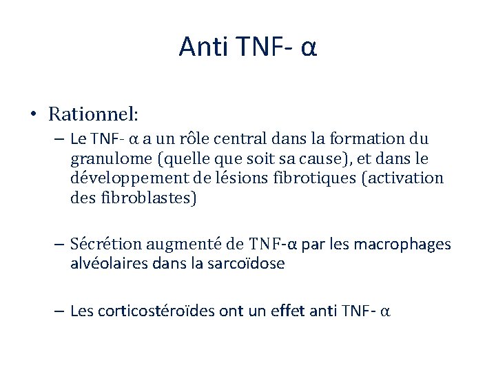 Anti TNF- α • Rationnel: – Le TNF- α a un rôle central dans