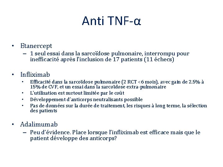 Anti TNF-α • Etanercept – 1 seul essai dans la sarcoïdose pulmonaire, interrompu pour