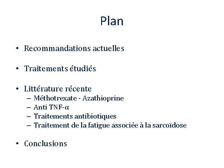 Plan • Recommandations actuelles • Traitements étudiés • Littérature récente – – Méthotrexate -