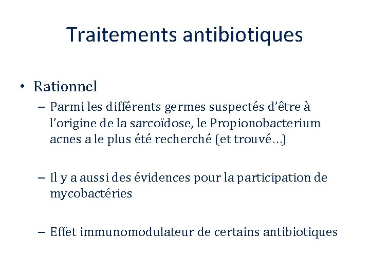 Traitements antibiotiques • Rationnel – Parmi les différents germes suspectés d’être à l’origine de