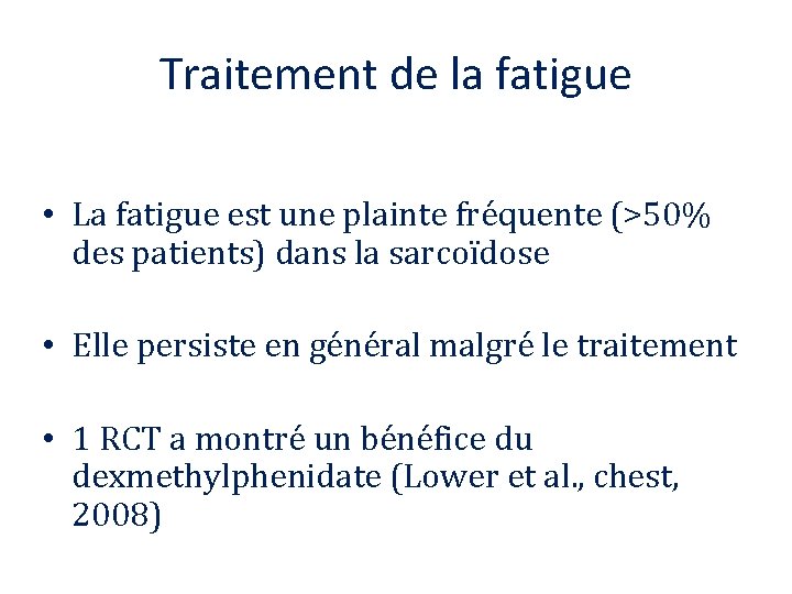 Traitement de la fatigue • La fatigue est une plainte fréquente (>50% des patients)