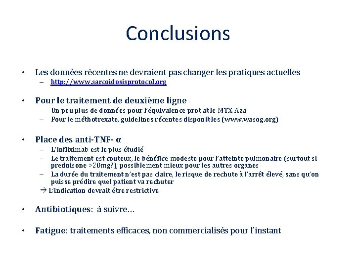 Conclusions • Les données récentes ne devraient pas changer les pratiques actuelles – http: