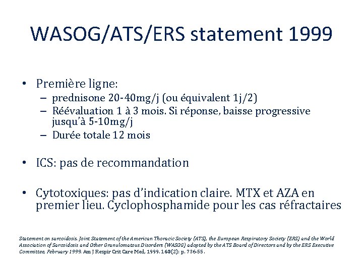 WASOG/ATS/ERS statement 1999 • Première ligne: – prednisone 20 -40 mg/j (ou équivalent 1