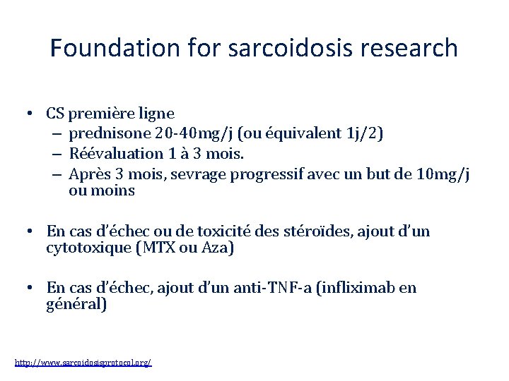 Foundation for sarcoidosis research • CS première ligne – prednisone 20 -40 mg/j (ou