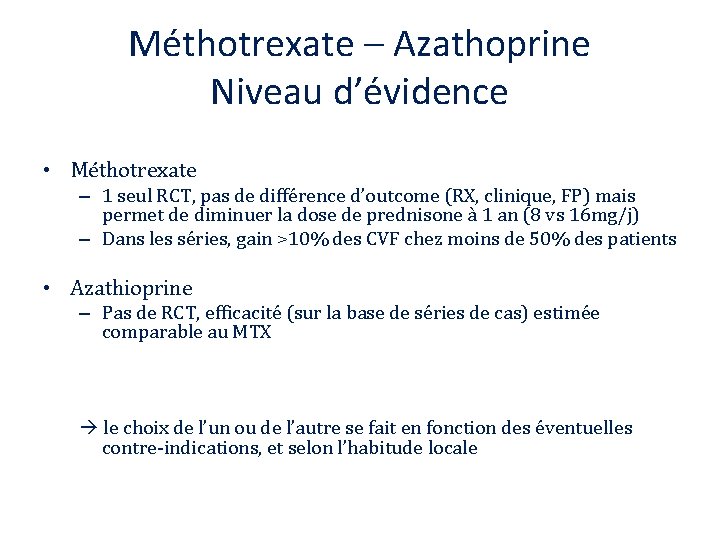 Méthotrexate – Azathoprine Niveau d’évidence • Méthotrexate – 1 seul RCT, pas de différence