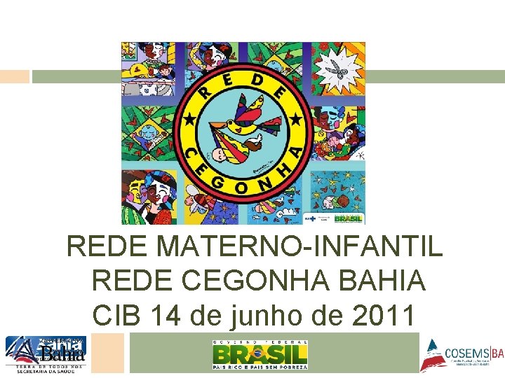 REDE MATERNO-INFANTIL REDE CEGONHA BAHIA CIB 14 de junho de 2011 