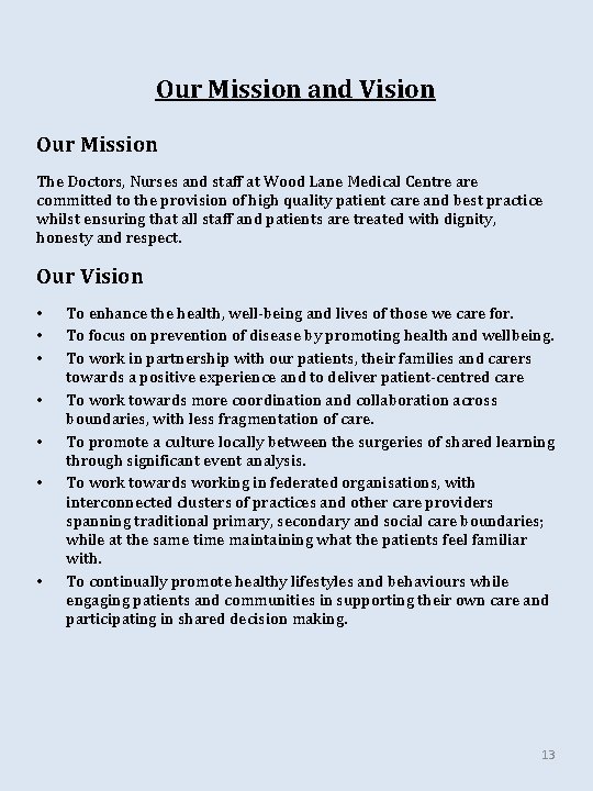 Our Mission and Vision Our Mission The Doctors, Nurses and staff at Wood Lane