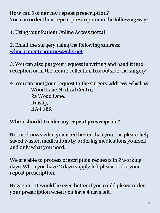 How can I order my repeat prescription? You can order their repeat prescription in