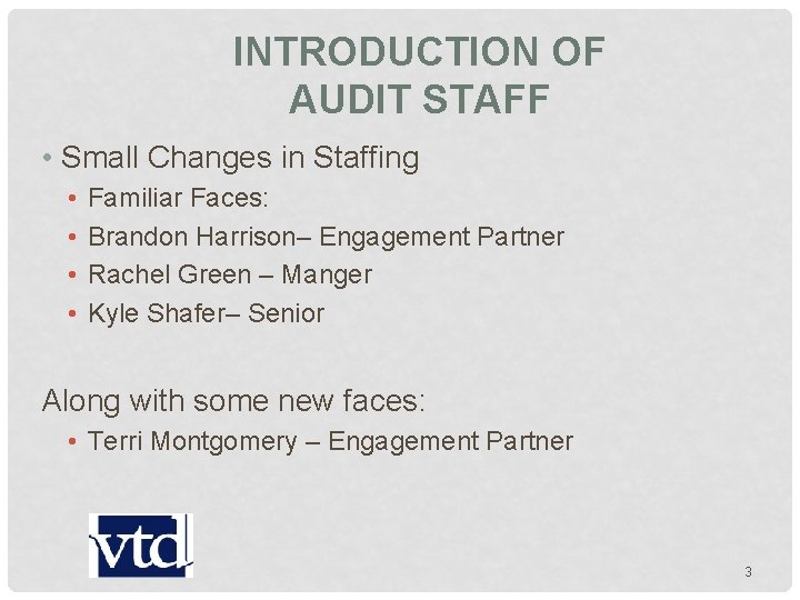 INTRODUCTION OF AUDIT STAFF • Small Changes in Staffing • • Familiar Faces: Brandon