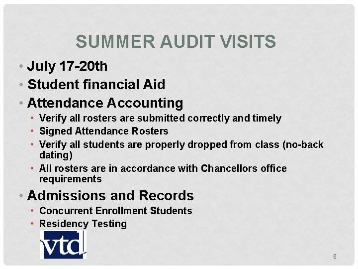 SUMMER AUDIT VISITS • July 17 -20 th • Student financial Aid • Attendance