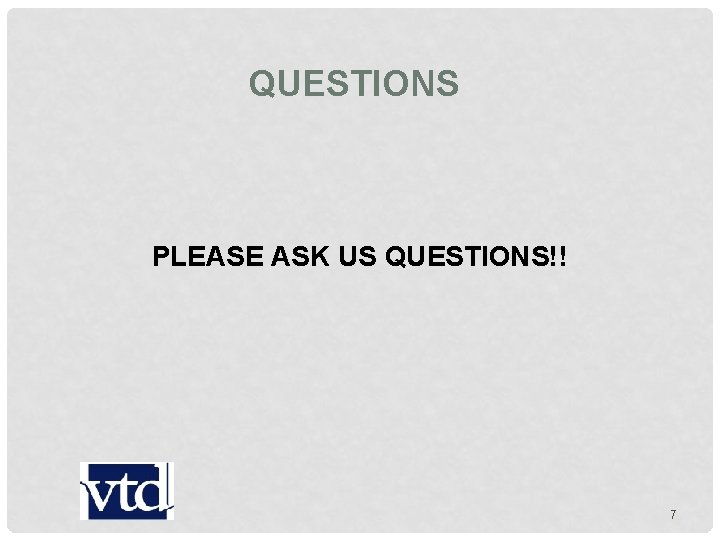 QUESTIONS PLEASE ASK US QUESTIONS!! 7 