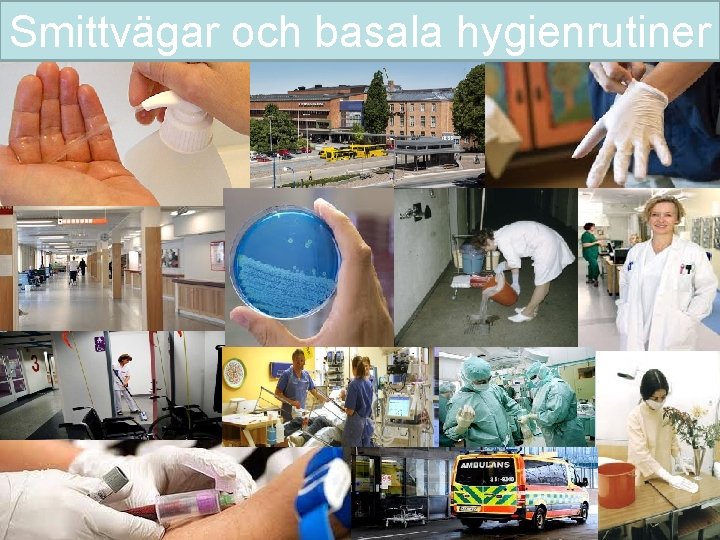 Smittvägar och basala hygienrutiner Smittskydd Värmland 