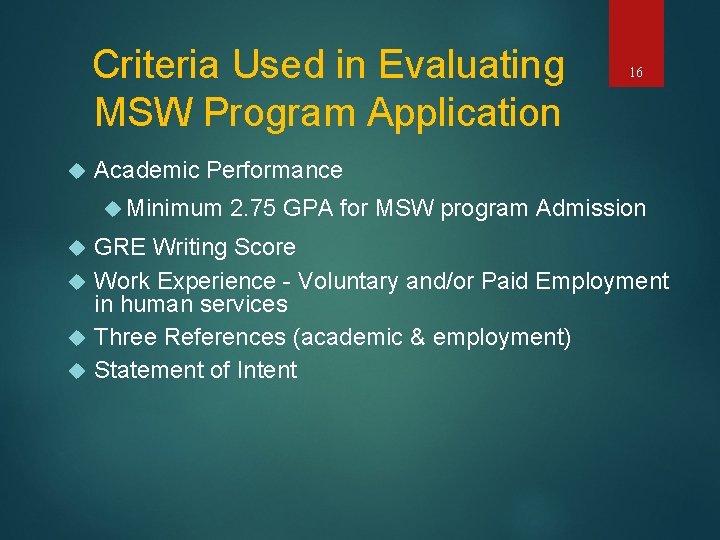 Criteria Used in Evaluating MSW Program Application 16 Academic Performance Minimum 2. 75 GPA