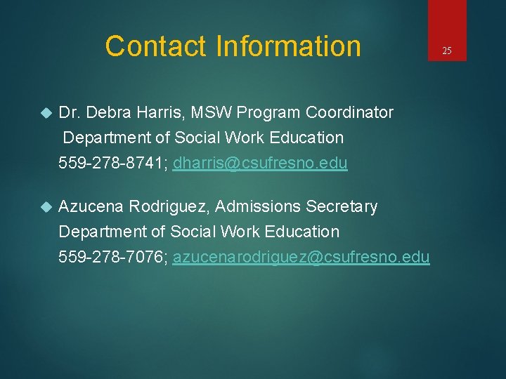 Contact Information Dr. Debra Harris, MSW Program Coordinator Department of Social Work Education 559