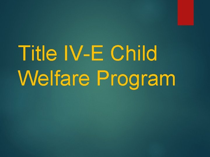 Title IV-E Child Welfare Program 