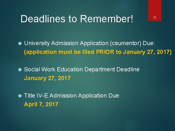 Deadlines to Remember! 35 University Admission Application (csumentor) Due: (application must be filed PRIOR