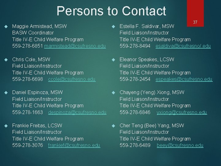 Persons to Contact 37 Maggie Armistead, MSW BASW Coordinator Title IV-E Child Welfare Program