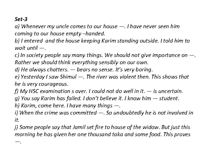 Set-3 a) Whenever my uncle comes to our house —. I have never seen