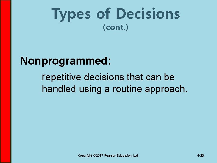 Types of Decisions (cont. ) Nonprogrammed: repetitive decisions that can be handled using a