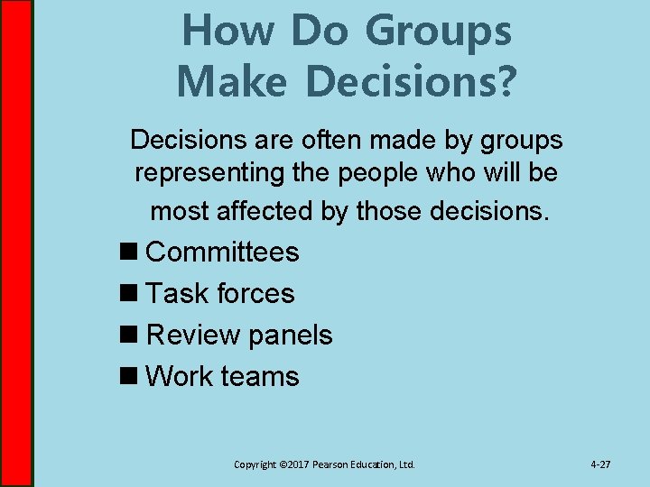 How Do Groups Make Decisions? Decisions are often made by groups representing the people