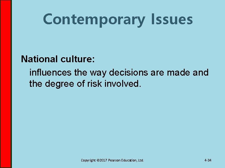 Contemporary Issues National culture: influences the way decisions are made and the degree of