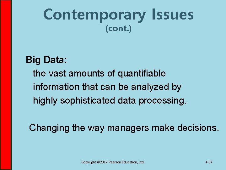 Contemporary Issues (cont. ) Big Data: the vast amounts of quantifiable information that can