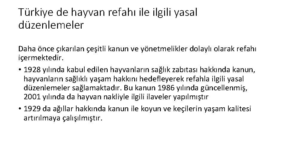 Türkiye de hayvan refahı ile ilgili yasal düzenlemeler Daha önce çıkarılan çeşitli kanun ve