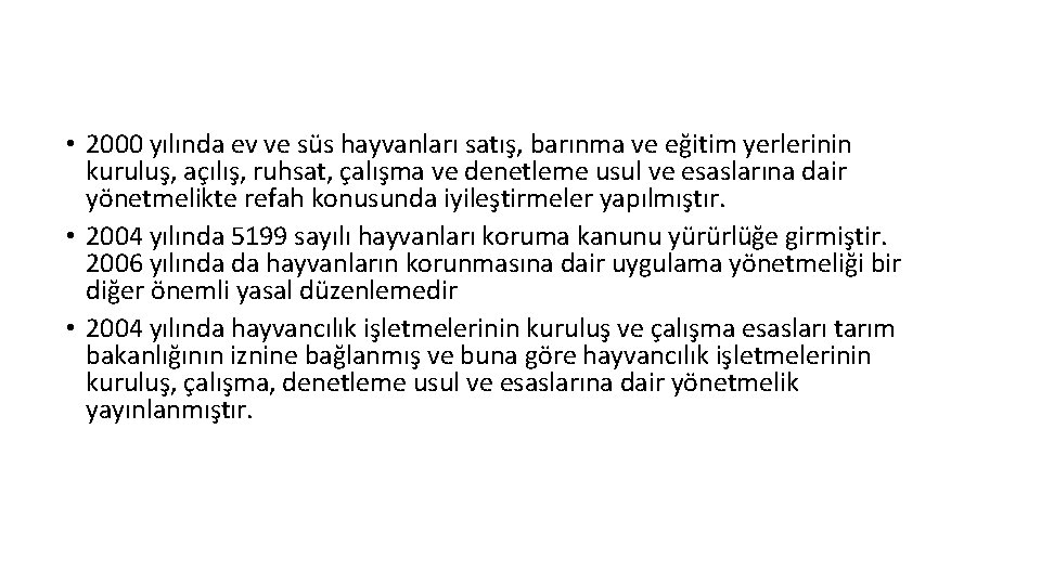  • 2000 yılında ev ve süs hayvanları satış, barınma ve eğitim yerlerinin kuruluş,