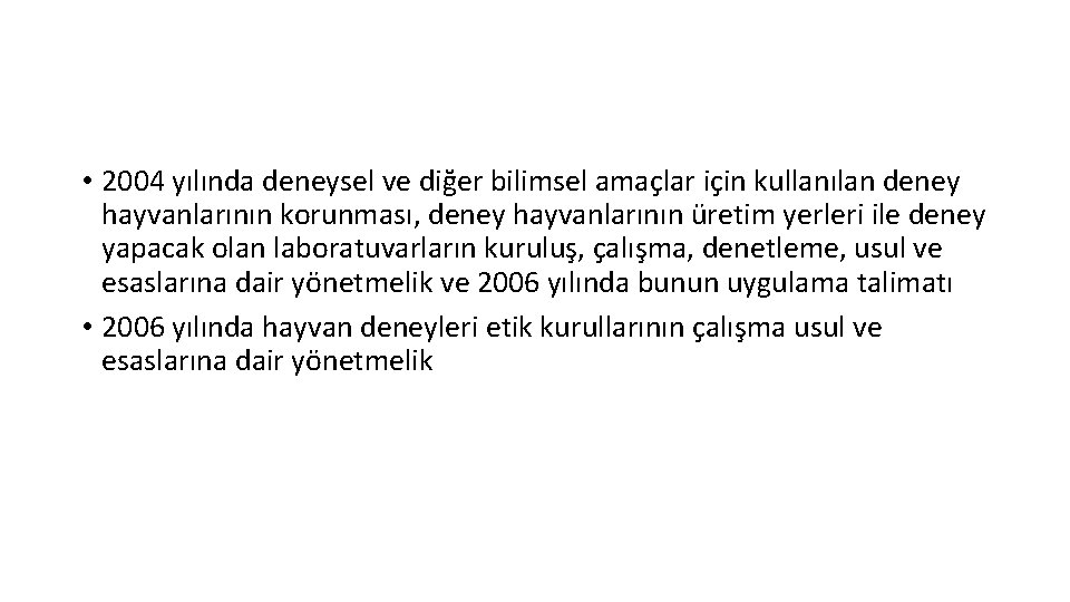  • 2004 yılında deneysel ve diğer bilimsel amaçlar için kullanılan deney hayvanlarının korunması,