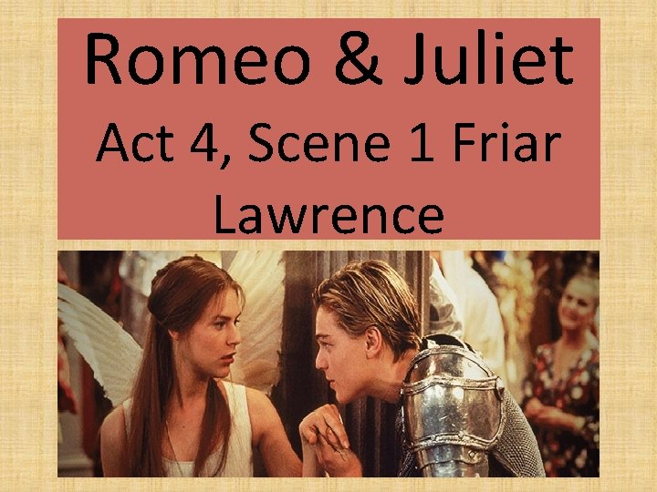 Romeo & Juliet Act 4, Scene 1 Friar Lawrence 