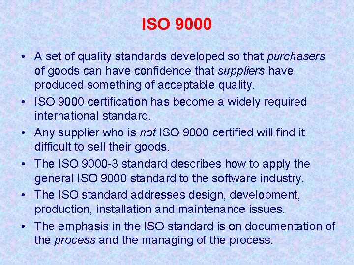 ISO 9000 • A set of quality standards developed so that purchasers of goods