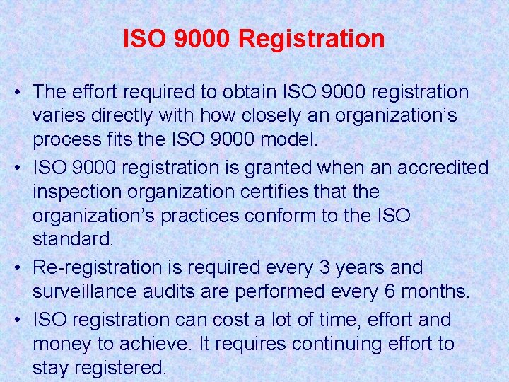 ISO 9000 Registration • The effort required to obtain ISO 9000 registration varies directly