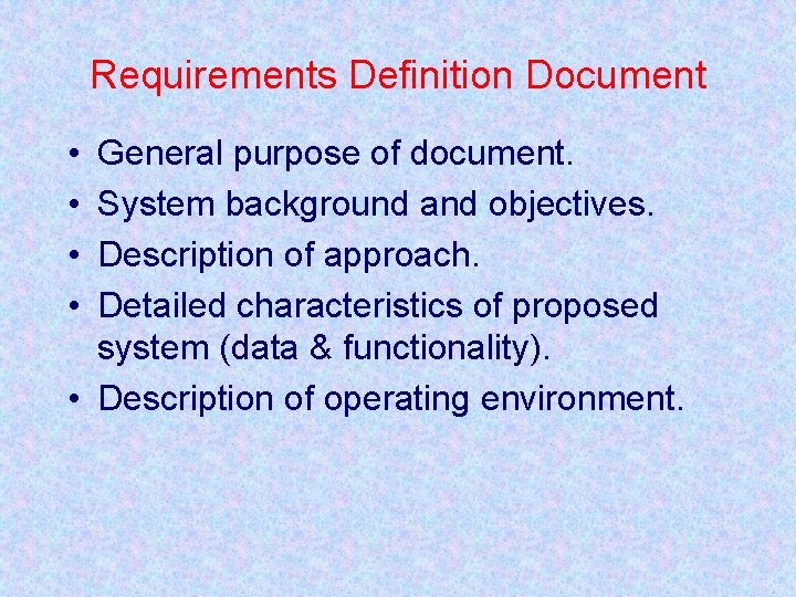 Requirements Definition Document • • General purpose of document. System background and objectives. Description