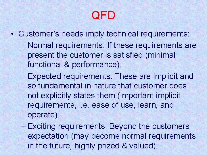 QFD • Customer’s needs imply technical requirements: – Normal requirements: If these requirements are